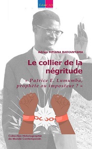 Le collier de la négritude. « Patrice E. Lumumba, prophète ou imposteur ? »